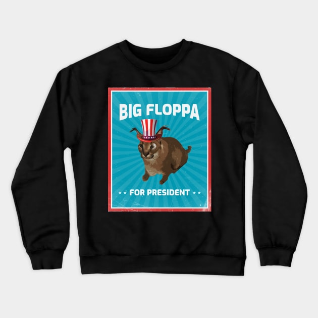 Big Floppa for President Meme Art - Funny Political Retro Vintage Propaganda Poster Big Cat Caracal Crewneck Sweatshirt by TheMemeCrafts